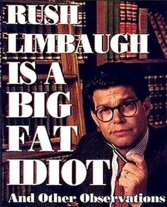 Rush Limbaugh Is
        A Big Fat Idiot