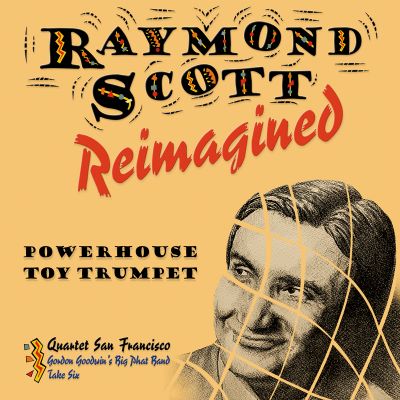 Raymond Scott
        Reimagined